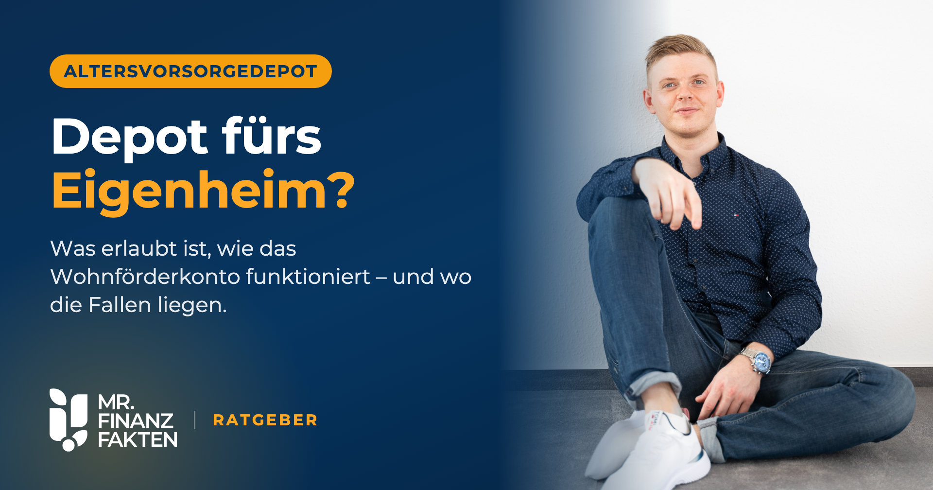 Altersvorsorgedepot für die Immobilie: Kann ich das Kapital fürs Eigenheim entnehmen? 1 Depot fürs Eigenheim? – Ratgeber von Mr.Finanzfakten mit Tim Hunger