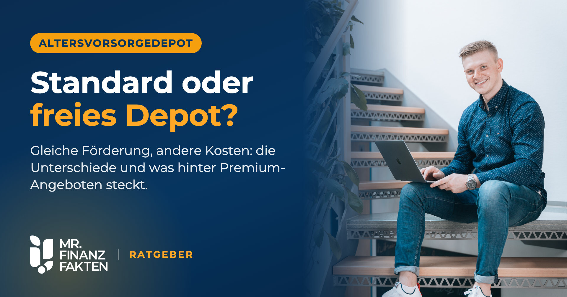 Standarddepot oder freies Altersvorsorgedepot – Ratgeber von Mr.Finanzfakten mit Tim Hunger