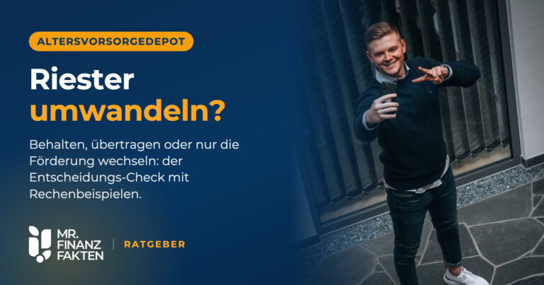 Riester ins Altersvorsorgedepot umwandeln – Ratgeber von Mr.Finanzfakten mit Tim Hunger